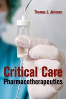 Critical Care Pharmacotherapeutics 1449604781 Book Cover