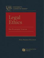 Legal Ethics: The Plaintiffs' Lawyer (University Casebook Series) B0F33N13HD Book Cover
