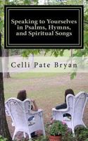 Speaking to Yourselves in Psalms, Hymns, and Spiritual Songs 1475159064 Book Cover