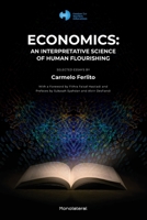 Economics: An Interpretative Science of Human Flourishing 1946374342 Book Cover