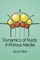 Dynamics of Fluids in Porous Media (Dover Books on Physics and Chemistry) 0486656756 Book Cover
