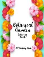 Botanical Garden Coloring Book: An Adult Coloring Book Featuring Beautiful Flowers B0892DJT6K Book Cover
