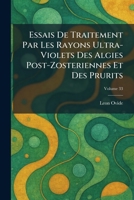 Essais De Traitement Par Les Rayons Ultra-Violets Des Algies Post-Zosteriennes Et Des Prurits (French Edition) 1025635914 Book Cover