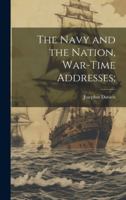 The Navy and the Nation, War-time Addresses; 1021474037 Book Cover
