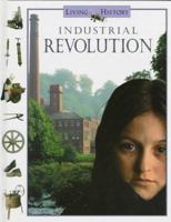 Industrial Revolution (Living History Series) 0152005145 Book Cover