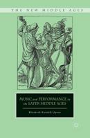 Music and Performance in the Later Middle Ages (The New Middle Ages) 1349447315 Book Cover