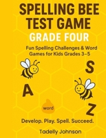 SPELLING BEE TEST GAME GRADE FOUR: SPELLING BEE TEST GAME GRADE THREE; SPELLING BEE TEST GRADE 2-5;SPELLING WORD DICTIONARY; PRACTICING SPELLING WORD ... WORKBOOK GRADE 2-5,SPELLING GAME GRADE 2-5 B08BW8M1JD Book Cover