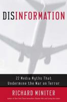 Disinformation : 22 Media Myths That Undermine the War on Terror 0895260069 Book Cover