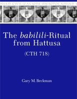 The Babilili-Ritual from Hattusa (Cth 718) 1575062801 Book Cover