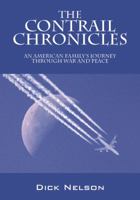 The Contrail Chronicles: An American Family's Journey Through War and Peace 1432755048 Book Cover