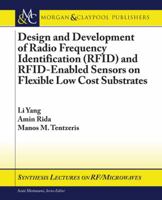 Design and Development of Rfid and Rfid-Enabled Sensors on Flexible Low Cost Substrates 1598298607 Book Cover