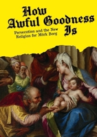 How Awful Goodness Is 1967517118 Book Cover