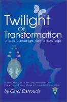 Twilight of Transformation: A New Paradigm for a New Age 0595276253 Book Cover