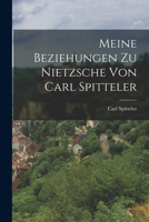 Meine Beziehungen zu Nietzsche von Carl Spitteler B0BM8D7NLN Book Cover