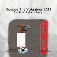 Roscoe the Volunteer EMT Meets Firefighter Chippy 1532318472 Book Cover