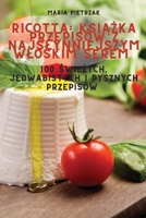 Ricotta: KsiĄŻka Przepisów Z Najslynniejszym Wloskim Serem 1835003699 Book Cover