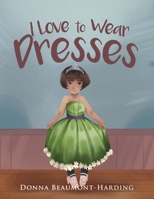 I Love to Wear Dresses 1684862280 Book Cover
