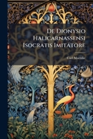 De Dionysio Halicarnassensi Isocratis Imitatore 1149660279 Book Cover