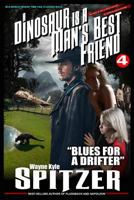 A Dinosaur Is A Man's Best Friend 4: "Blues for a Drifter" (A Dinosaur Is A Man's Best Friend 1718049978 Book Cover