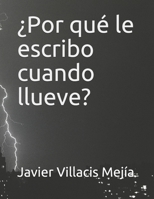 ¿POR QUÉ LE ESCRIBO CUANDO LLUEVE? B08QZXT64C Book Cover