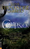 Compasion: Descubre Como la Persona Que Mas Te Ama Sigue Queriendo Conquistarte Cada Dia 0829748881 Book Cover