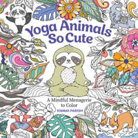 Yoga Animals So Cute: A Mindful Menagerie to Color 1684620384 Book Cover
