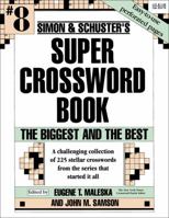 Simon & Schuster Super Crossword Book #8: The Biggest And The Best (Simon & Schuster Super Crossword Books) 0671897098 Book Cover