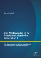 Der Wertewandel in der Arbeitswelt Durch Die Generation y: Wie Unternehmen Bei der Personalf?hrung Sinnvoll Reagieren und Agieren K?nnen 3842897294 Book Cover