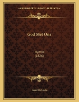 God Met Ons: Hymne (1826) 1166902471 Book Cover