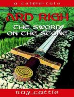 Ard Righ: The Sword on the Stone 0974876526 Book Cover