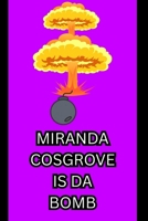 MIRANDA COSGROVE IS DA BOMB B0GQTLC2VK Book Cover