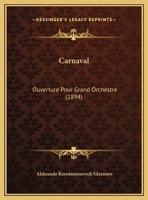 Carnaval: Ouverture Pour Grand Orchestre (1894) 1168020964 Book Cover