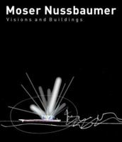 Moser Nussbaumer: Vision und Architektur / Vision and Architecture 3764368624 Book Cover