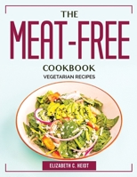 The Meat-Free Cookbook: Vegetarian Recipes 180438349X Book Cover