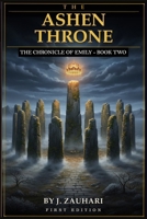 The Ashen Throne: The Chronicles of Emily — Book Two B0GYLGSXVJ Book Cover