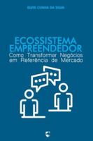 Ecossistema Empreendedor: Como Transformar Negócios em Referência de Mercado B0G28RJR8D Book Cover
