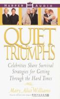 Quiet Triumphs: Celebrities Share Survival Strategies that Get You Through the Hard Times 0694522252 Book Cover
