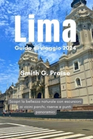 Lima Guida di viaggio 2024: Scopri la bellezza naturale con escursioni ai vicini parchi, riserve e punti panoramici (Italian Edition) B0CWDCD9YS Book Cover