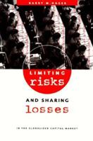 Limiting Risks and Sharing Losses in the Globalized Capital Market (Woodrow Wilson Center Press) 0943875889 Book Cover