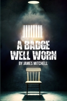 A Badge Well Worn B0C9S8P6L2 Book Cover