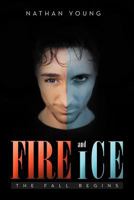 Fire and Ice: The Fall Begins 1469175487 Book Cover