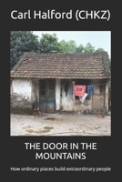 THE DOOR IN THE MOUNTAINS: How ordinary places build extraordinary people B0GQ963VYK Book Cover