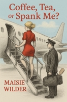 Coffee, Tea, or Spank Me? B0FM4HNY63 Book Cover