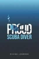 Proud Scuba Diver Diving Logbook: Track and plan your scuba dives with this vibrant journal with a detailed interior to log details 1687756341 Book Cover