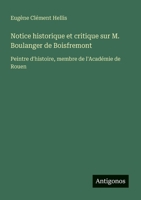 Notice historique et critique sur M. Boulanger de Boisfremont: Peintre d'histoire, membre de l'Académie de Rouen (French Edition) 3563211892 Book Cover