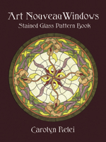 Art Nouveau Windows Stained Glass Pattern Book (Dover Pictorial Archive Series) 0486409538 Book Cover