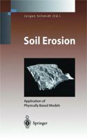 Soil Erosion: Application of Physically Based Models (Environmental Science and Engineering / Environmental Science) 3642086055 Book Cover