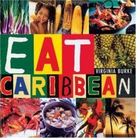 Eat Caribbean: The Best of Caribbean Cookery 0743259491 Book Cover