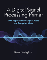 A Digital Signal Processing Primer: With Applications to Digital Audio and Computer Music 0805316841 Book Cover