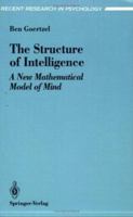 The Structure of Intelligence: A New Mathematical Model of Mind (Recent Research in Psychology) 0387940049 Book Cover